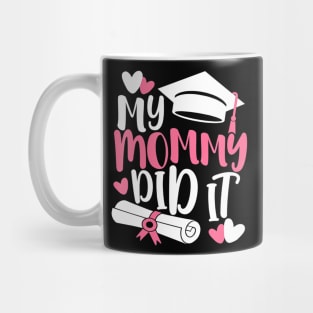 Kids My Mommy Did It Graduation Graduated Mom Proud Children Mug